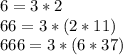 6=3*2 \\ 
66=3*(2*11) \\
666=3*(6*37) \\
 
