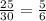 \frac{25}{30}=\frac{5}{6}