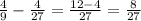 \frac{4}{9}-\frac{4}{27}=\frac{12-4}{27}=\frac{8}{27}