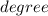 
 degree 
