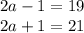 2a-1=19
\\\
2a+1=21