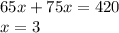 65x+75x=420\\
x=3