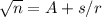  \sqrt{n} =A+s/r
