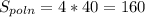 S_{poln}=4*40=160
 
