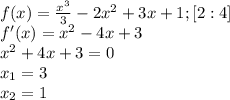 f(x)= \frac{ x^{3} }{3} -2 x^{2} +3x+1 ; [2:4] \\ 
f'(x) = x^{2} -4x+3 \\ 
 x^{2} +4x+3=0 \\ x_{1} =3 \\ x_{2} =1