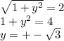 \sqrt{1+y^2}=2\\
 1+y^2=4\\
 y=+-\sqrt{3}