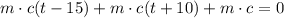 m\cdot c(t-15)+m\cdot c(t+10)+m\cdot c=0