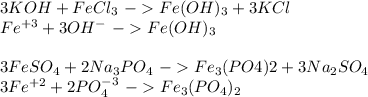 3KOH+FeCl_3 \ - Fe(OH)_3+ 3KCl \\Fe^{+3} + 3OH^- \ - Fe(OH)_3 \\ \\ 3FeSO_4+ 2Na_3PO_4 \ -Fe_3(PO4)2+ 3Na_2SO_4 \\ 3Fe^{+2}+2PO_4^{-3} \ -Fe_3(PO_4)_2