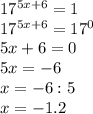 17^{5x+6}=1 \\ 17^{5x+6}=17^0 \\ 5x+6=0 \\ 5x=-6 \\ x=-6:5 \\ x=-1.2
