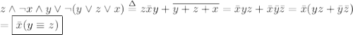 z\land \lnot x\land y\lor\lnot(y\lor z\lor x)\stackrel{\Delta}{=}z\bar x y+\overline{y+z+x}=\bar xyz+\bar x\bar y\bar z=\bar x(yz+\bar y\bar z)\\
=\boxed{\bar x(y\equiv z)}