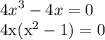 \displaystyle 4x^3-4x=0

4x(x^2-1)=0