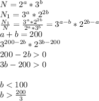 N=2^a*3^b\\
N_{1}=3^a*2^{2b}\\
\frac{N_{1}}{N} = \frac{3^a*2^{2b}}{2^a*3^b} = 3^{a-b}*2^{2b-a}\\
a+b=200\\
3^{200-2b}*2^{3b-200}\\
200-2b0\\
3b-2000\\\\
b<100\\
b\frac{200}{3}