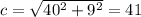 c=\sqrt{40^2+9^2}=41