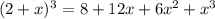 (2+x)^3=8+12x+6x^2+x^3 
