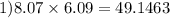 1)8.07 \times 6.09 = 49.1463
