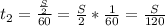 
t_{2} = \frac{ \frac{S}{2} }{60}= \frac{S}{2}* \frac{1}{60} = \frac{S}{120}
