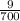 \frac{9}{700} 