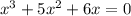 x^3 + 5x^2 + 6x = 0
