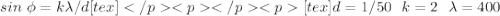 sin\ \phi=k\lambda/d[tex]
 
[tex]d=1/50\ \ k=2 \ \ \lambda=400