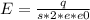 E= \frac{q}{s*2*e*e0}