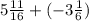 5\frac{11}{16}+(-3\frac{1}{6})
