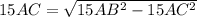 15AC=\sqrt{15AB^2-15AC^2}