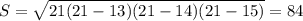 S=\sqrt{21(21-13)(21-14)(21-15)}=84