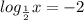 log_\frac{1}{2}x=-2