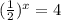 (\frac{1}{2})^{x}=4