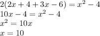 2( 2x+ 4+ 3x-6 ) = x^2-4 \\
 10x-4 = x^2-4 \\
 x^2=10x\\
 x=10
