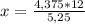 x=\frac{4,375*12}{5,25}