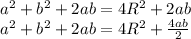 a^2+b^2+2ab=4R^2+ 2ab
\\\
a^2+b^2+2ab=4R^2+ \frac{4ab}{2}