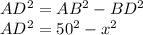 AD^2=AB^2-BD^2\\
AD^2=50^2-x^2
