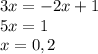 3x=-2x+1\\
5x=1\\
x=0,2