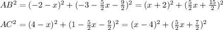 AB^2=(-2-x)^2+(-3-\frac{5}{2}x-\frac{9}{2})^2=(x+2)^2+(\frac{5}{2}x+\frac{15}{2})^2\\\\ 
AC^2=(4-x)^2+(1-\frac{5}{2}x-\frac{9}{2})^2=(x-4)^2+(\frac{5}{2}x+\frac{7}{2})^2