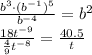 \frac{b^3\cdot(b^{-1})^5}{b^{-4}} =b^2
\\\ 
 \frac{18t^{-9}}{ \frac{4}{9} t^{-8}} = \frac{40.5}{t}