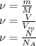 \nu= \frac{m}{M} 
\\\
\nu= \frac{V}{V_m} 
\\\
\nu= \frac{N}{N_A}