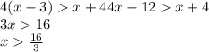 4(x-3)x+4
4x-12x+4
\\\
3x16
\\\
x \frac{16}{3} 

