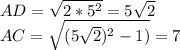 AD=\sqrt{2*5^2}=5\sqrt{2}\\
AC=\sqrt{(5\sqrt{2})^2-1)}=7\\