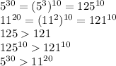 5^{30}=(5^3)^{10}=125^{10}
\\\
11^{20}=(11^2)^{10}=121^{10}
\\\
125121
\\\
125^{10}121^{10}
\\\
5^{30}11^{20}