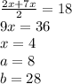 \frac{2x+7x}{2}=18\\
9x=36\\
x=4\\
a=8\\
b=28