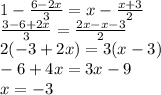 1-\frac{6-2x}{3}=x-\frac{x+3}{2}\\
\frac{3-6+2x}{3}=\frac{2x-x-3}{2}\\
2(-3+2x)=3(x-3)\\
-6+4x=3x-9\\
x=-3