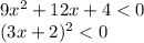 9 x^{2} +12x+4<0\\
(3x+2) ^{2} <0