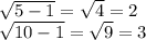 \sqrt{5-1}=\sqrt4=2 \\
\sqrt{10-1}=\sqrt{9}=3