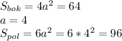 S_{bok}=4a^2=64\\
a=4\\
S_{pol}=6a^2=6*4^2=96
