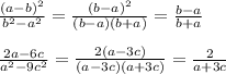 \frac{(a-b)^2}{b^2-a^2}= \frac{(b-a)^2}{(b-a)(b+a)}=\frac{b-a}{b+a}
\\\\
 \frac{2a-6c}{a^2-9c^2} = \frac{2(a-3c)}{(a-3c)(a+3c)} = \frac{2}{a+3c}