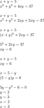 x+y=5\\
x^2+y^2+4xy=37\\
\\
x+y=5\\
x^2+y^2+2xy+2xy=37\\
\\
 x+y=5\\
 (x+y)^2+2xy=37\\
\\
5^2+2xy=37\\
xy=6\\
\\
x+y=5\\
xy=6\\
\\
x=5-y\\
(5-y)y=6\\
\\
5y-y^2-6=0\\
y=2\\
y=3\\
x=2\\
x=3\\

