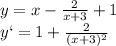 y=x - \frac{2}{x+3} +1
\\\
y`=1 +\frac{2}{(x+3)^2}