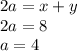 2a=x+y\\
2a=8\\
a=4\\
