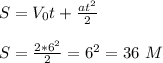 S=V_0t+\frac{at^2}{2}
\\\\S=\frac{2*6^2}{2}=6^2=36\ M